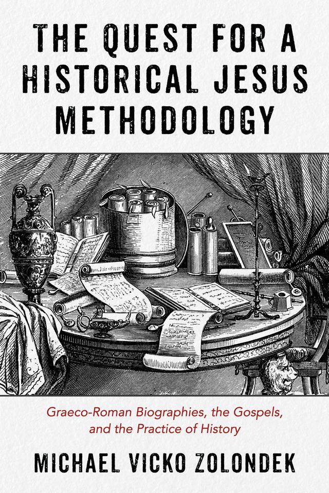 The Quest for a Historical Jesus Methodology by Michael Vicko Zolondek