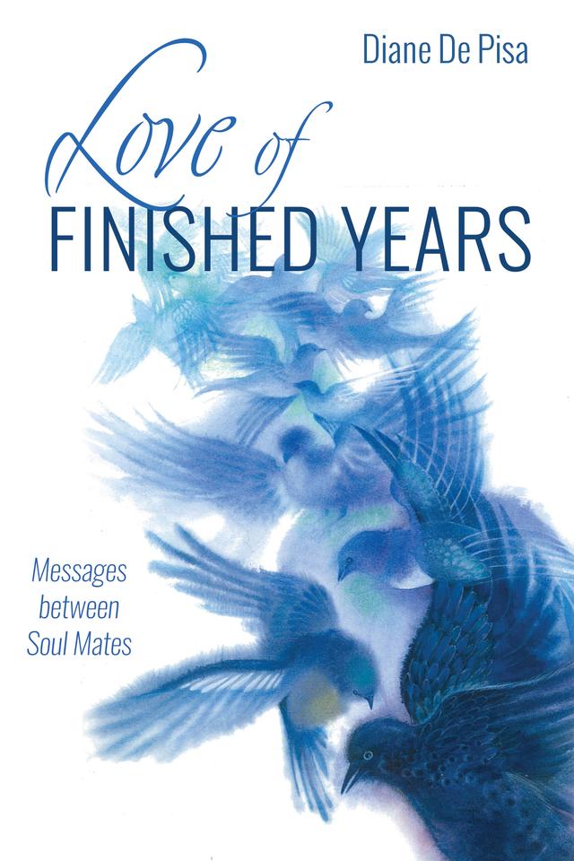 Love of Finished Years by Diane De Pisa