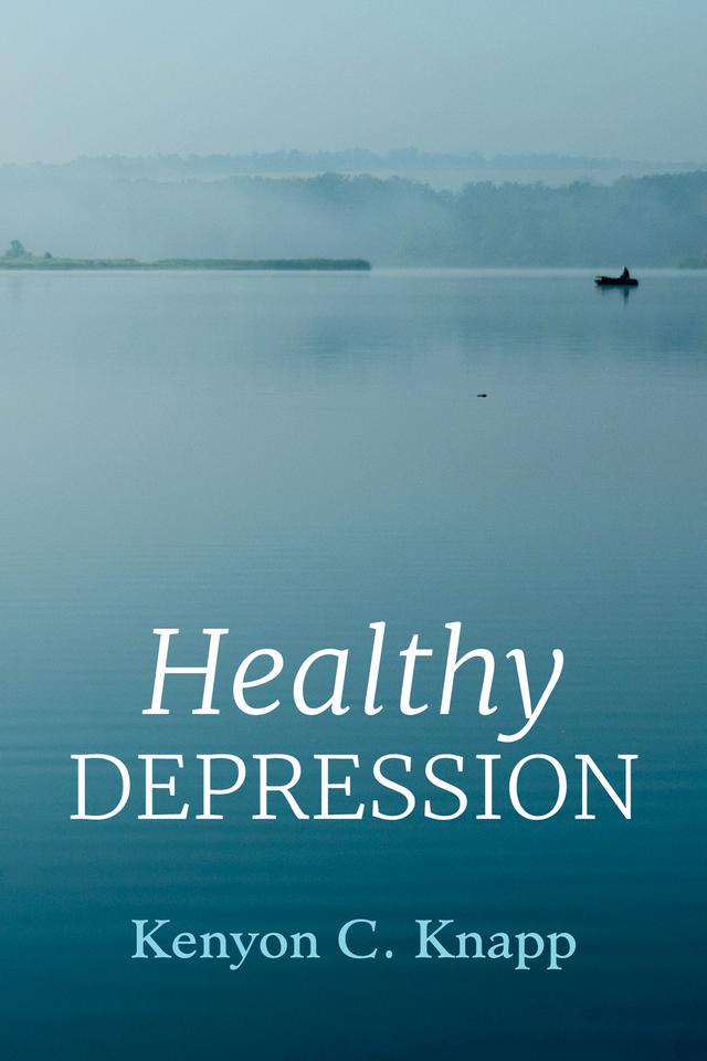 Healthy Depression by Kenyon C. Knapp