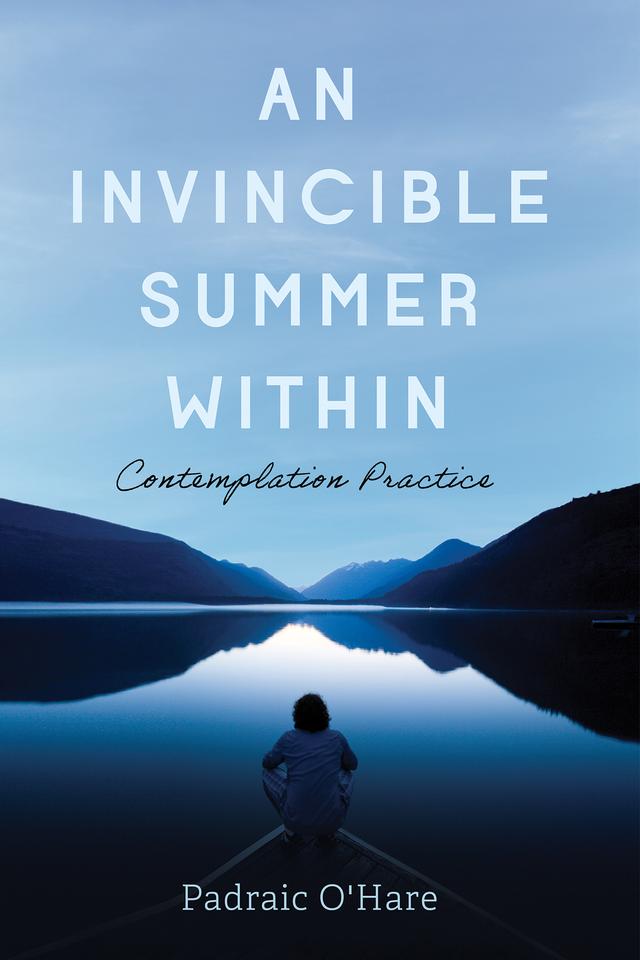 An Invincible Summer Within by Padraic O'Hare