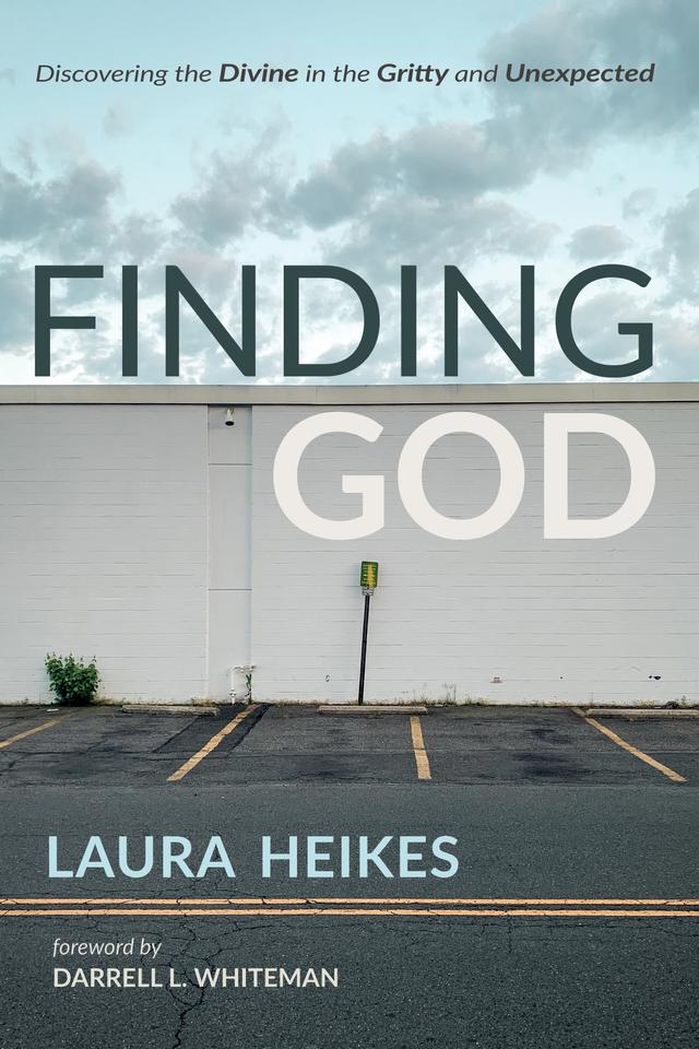 Finding God by Darrell L. Whiteman, Laura Heikes