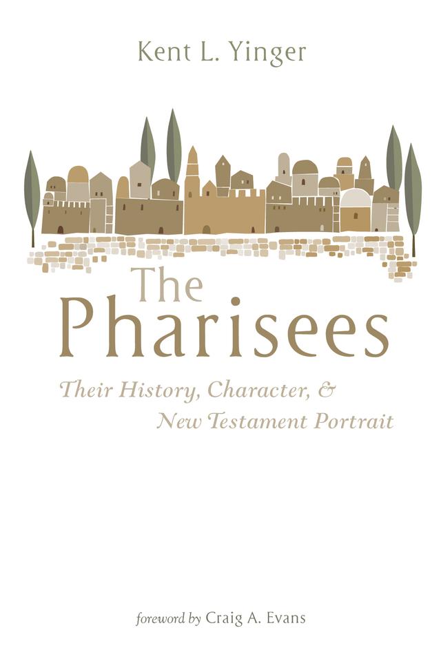 The Pharisees by Craig A. Evans, Kent L. Yinger