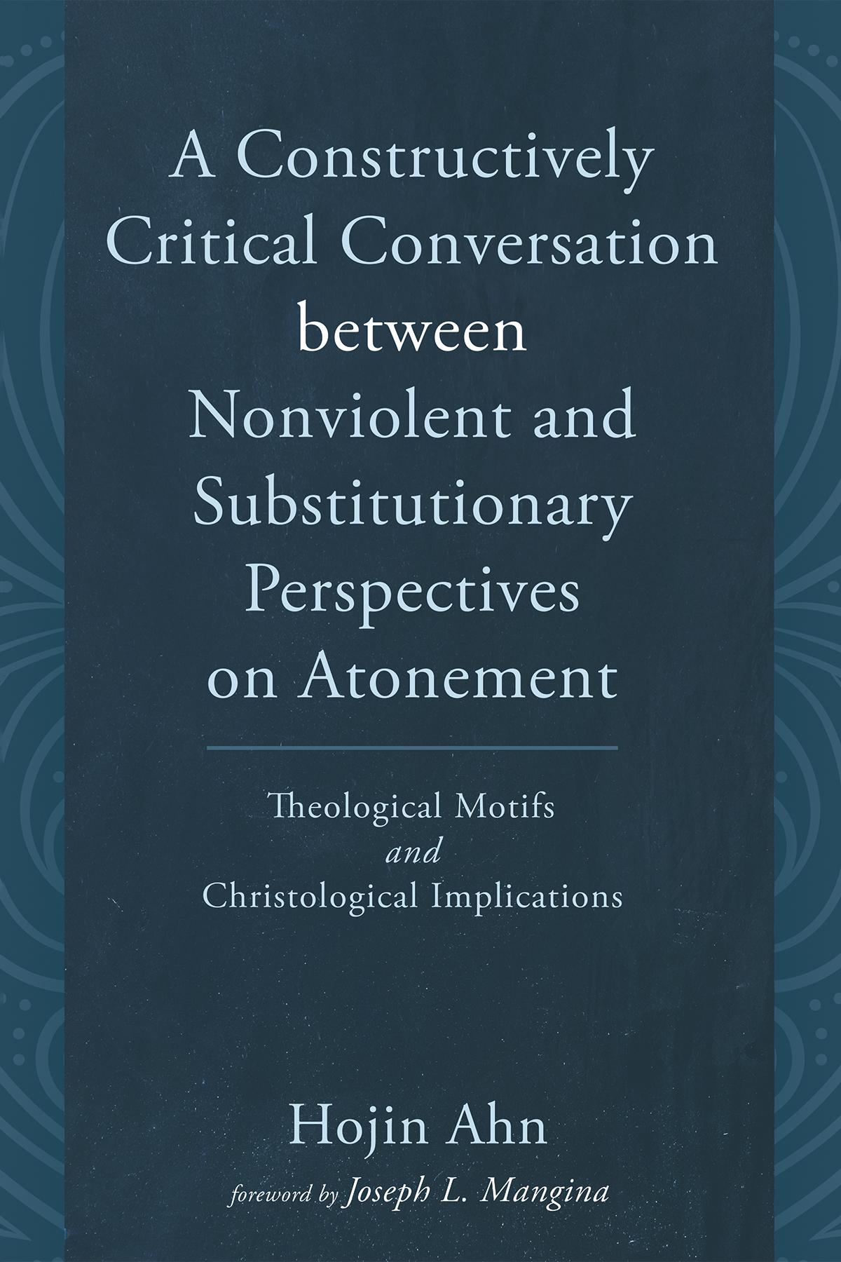 A Constructively Critical Conversation between Nonviolent and Substitutionary Perspectives on Atonement