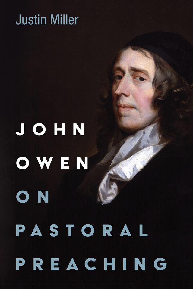 John Owen on Pastoral Preaching by Justin Miller