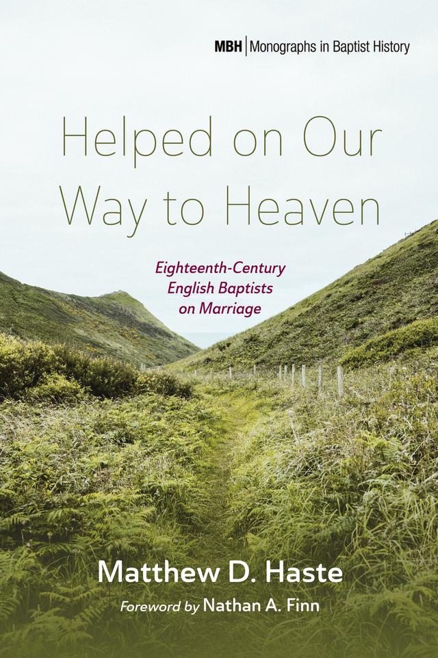 Helped on Our Way to Heaven by Matthew D. Haste, Nathan A. Finn
