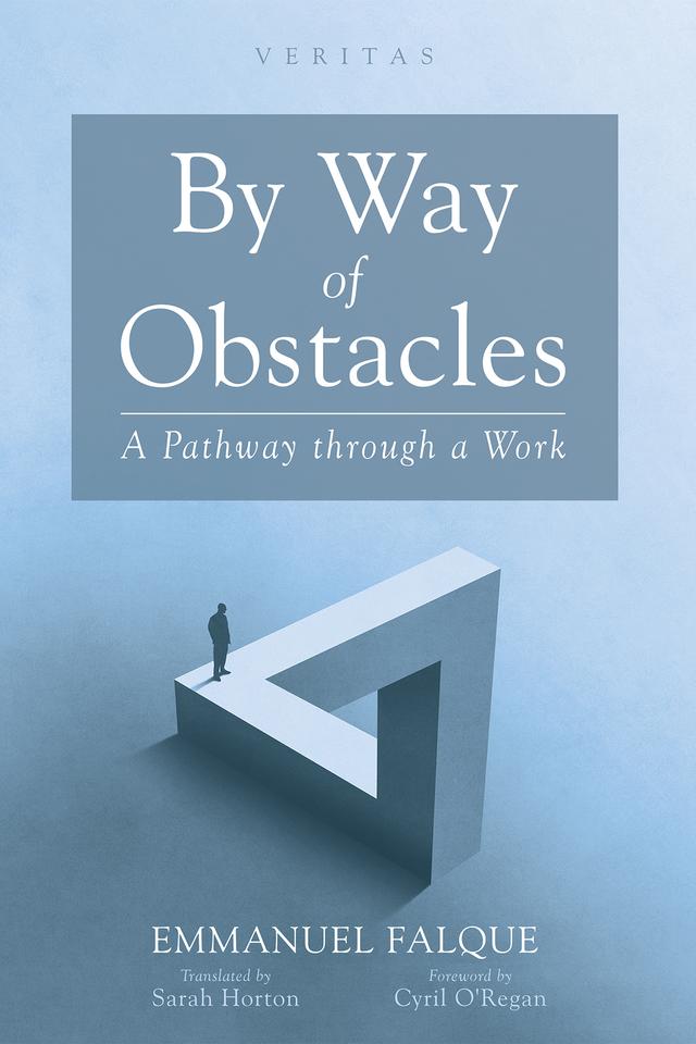 By Way of Obstacles by Cyril O'Regan, Emmanuel Falque, Sarah Horton
