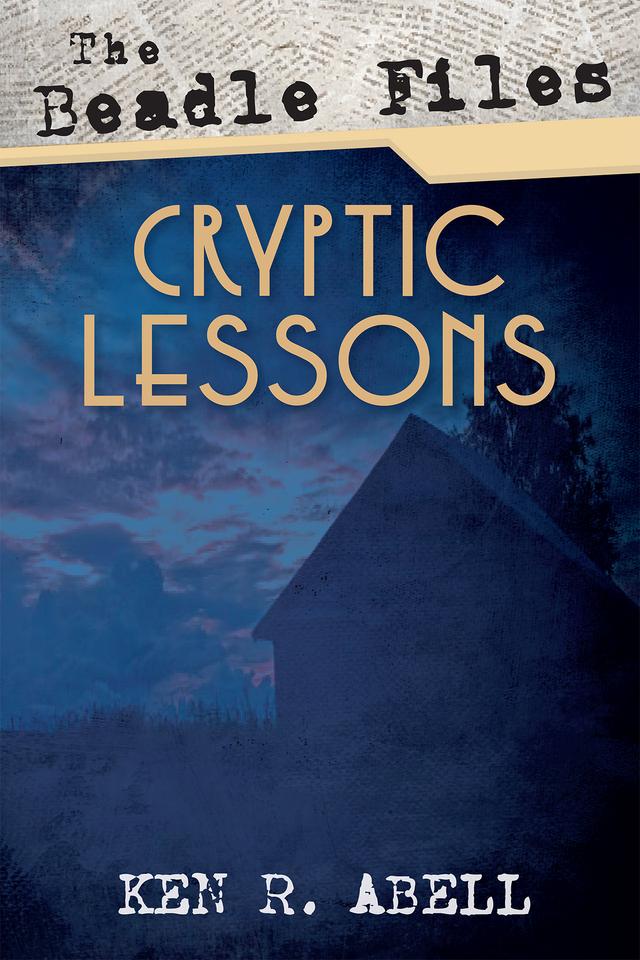 The Beadle Files: Cryptic Lessons by Ken R. Abell