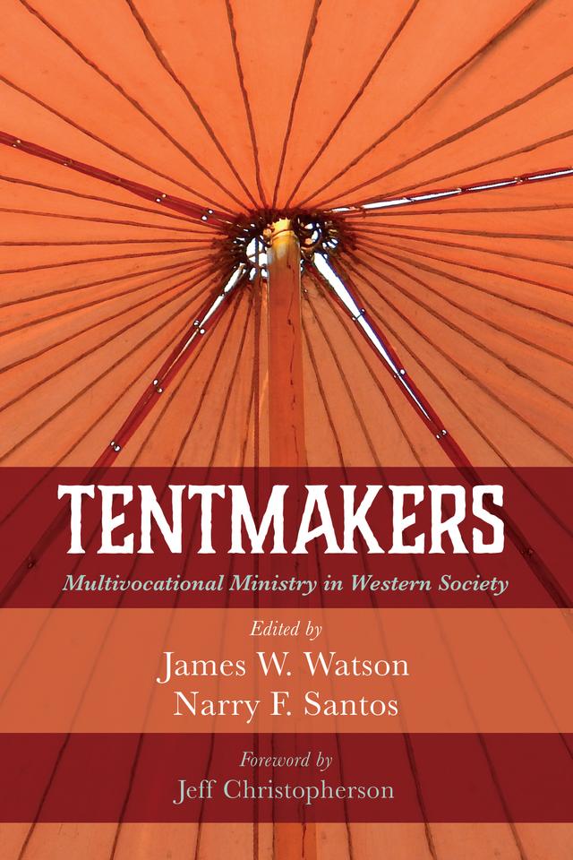 Tentmakers by James W. Watson, Jeff Christopherson, Narry F. Santos