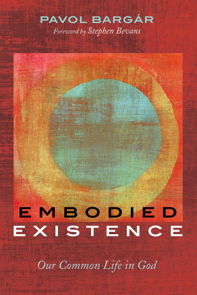 Embodied Existence by Pavol Bargár, Stephen Bevans
