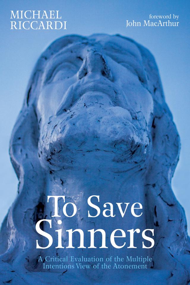 To Save Sinners by John MacArthur, Michael Riccardi