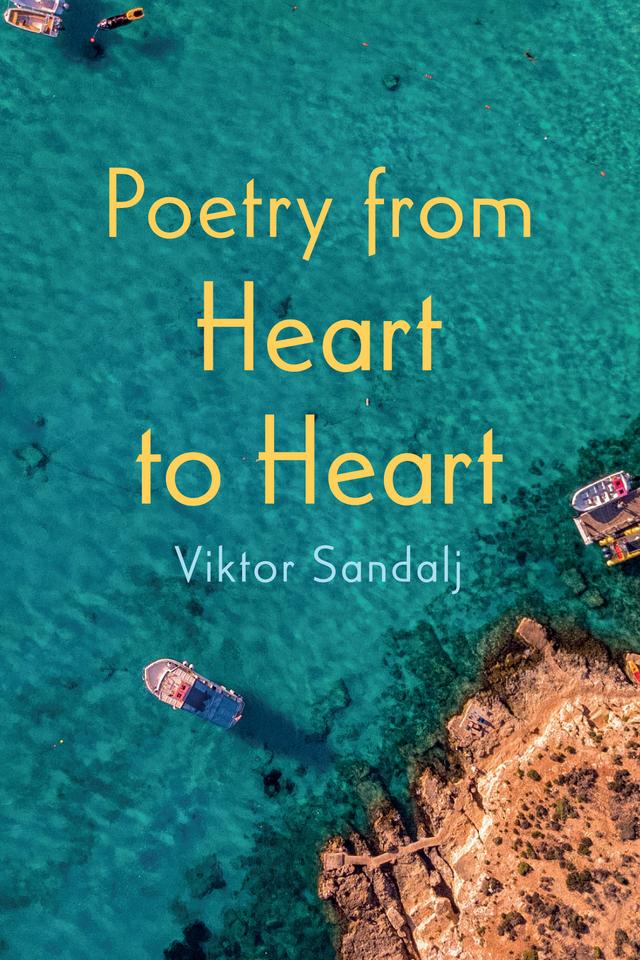 Poetry from Heart to Heart by Viktor Sandalj