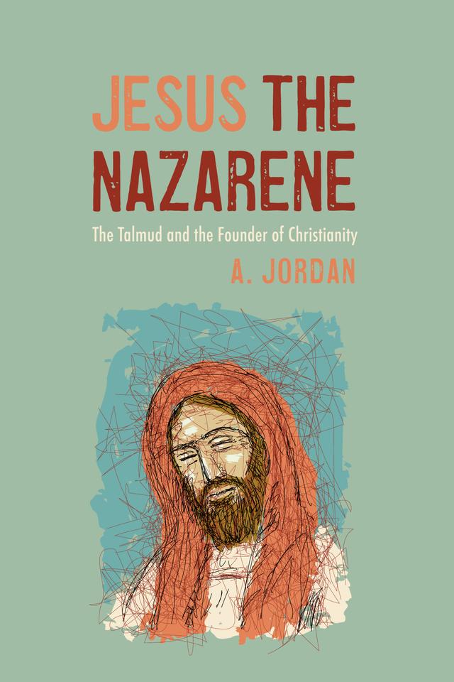Jesus the Nazarene by A. Jordan