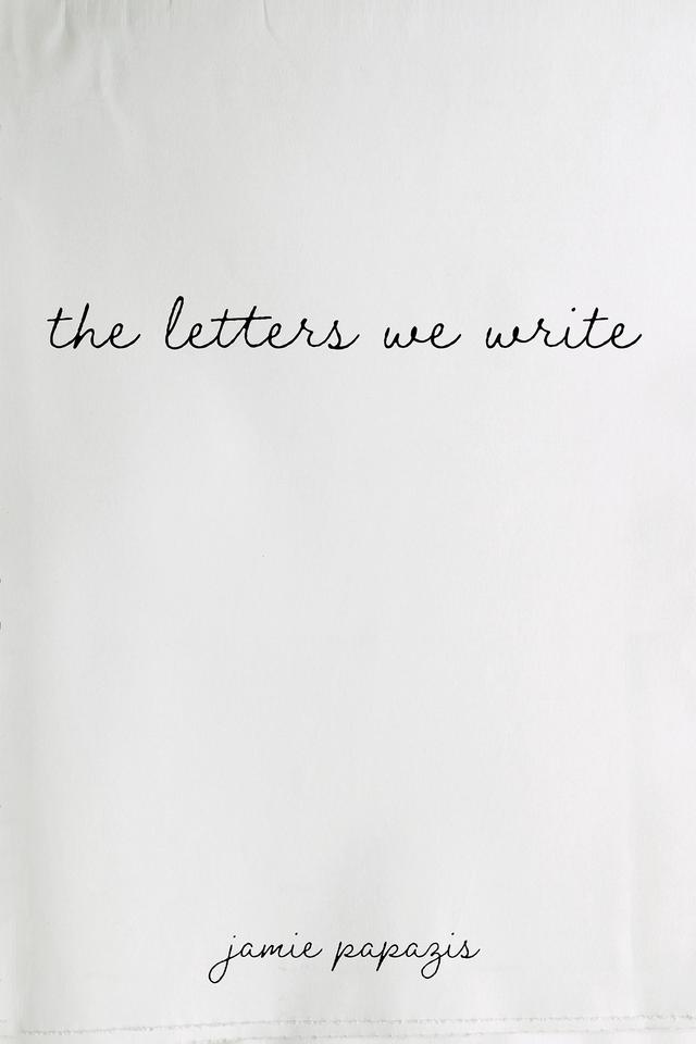 the letters we write by Jamie Papazis