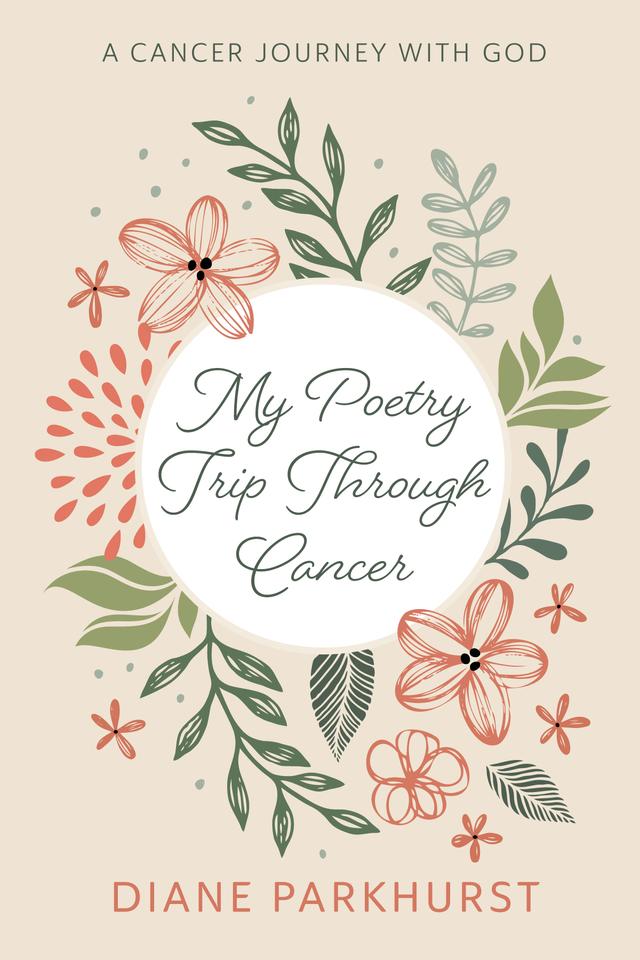 My Poetry Trip Through Cancer by Diane Parkhurst