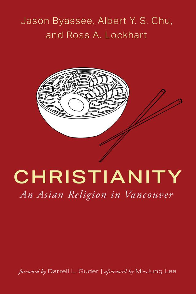 Christianity by Albert Y. S. Chu, Darrell L. Guder, Jason Byassee, Mi-Jung Lee, Ross A. Lockhart