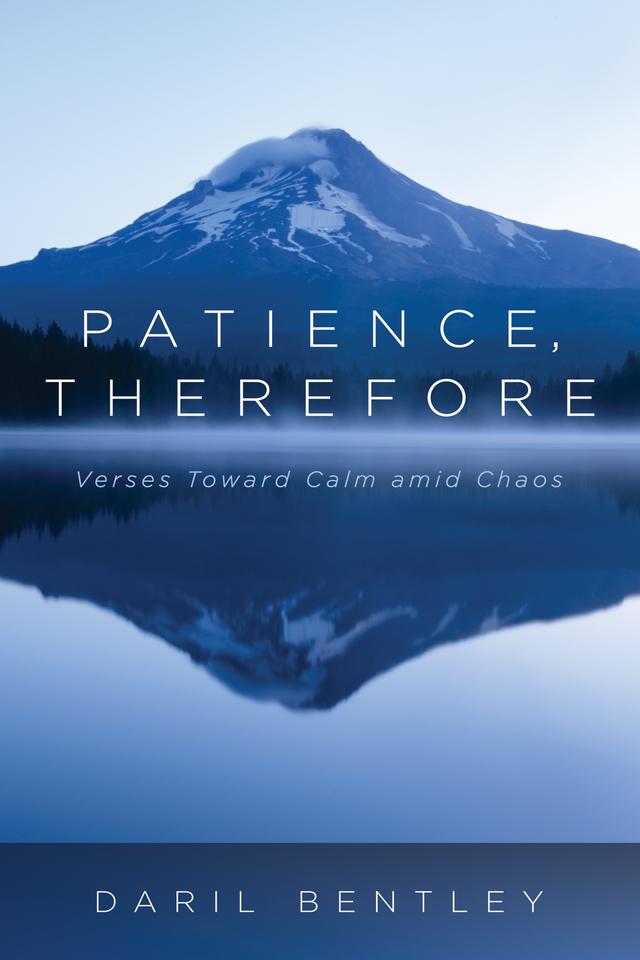 Patience, Therefore by Daril Bentley