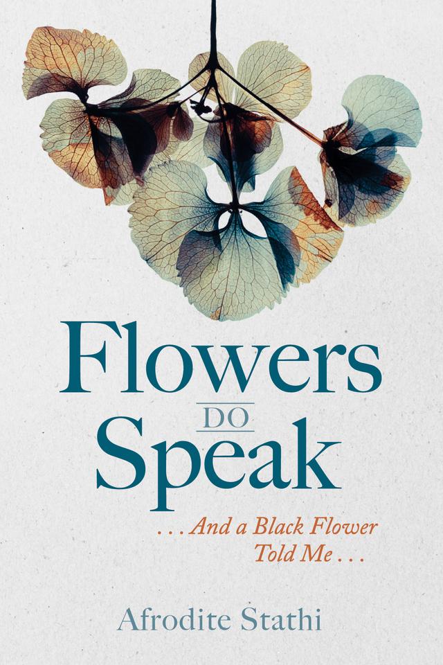 Flowers Do Speak by Afrodite Stathi