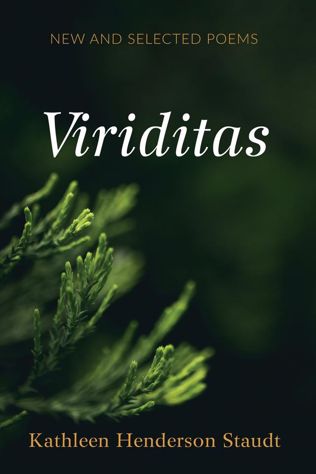 Viriditas by Kathleen Henderson Staudt
