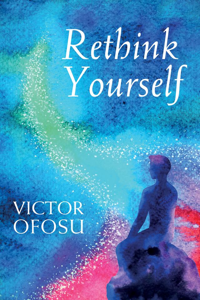 Rethink Yourself by Victor Ofosu