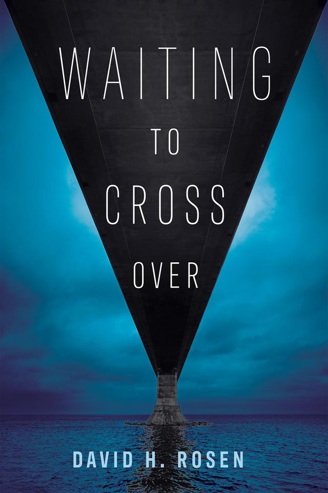 Waiting to Cross Over by David H. Rosen