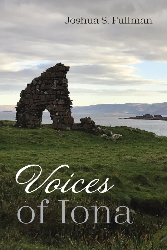 Voices of Iona by Joshua S. Fullman