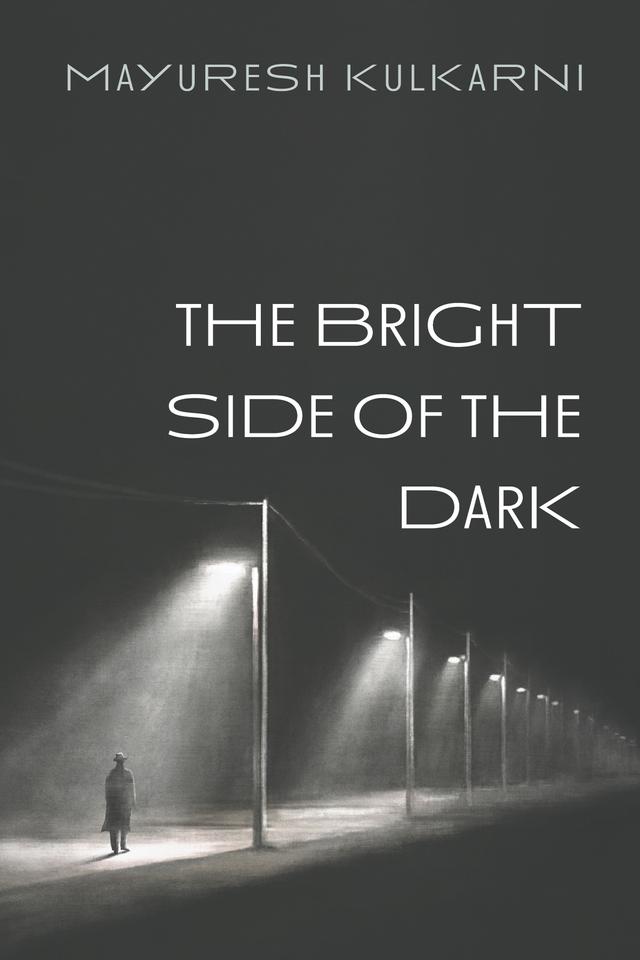 The Bright Side of the Dark by Mayuresh Kulkarni