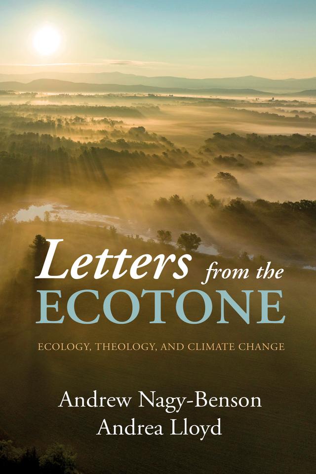 Letters from the Ecotone by Andrea Lloyd, Andrew Nagy-Benson