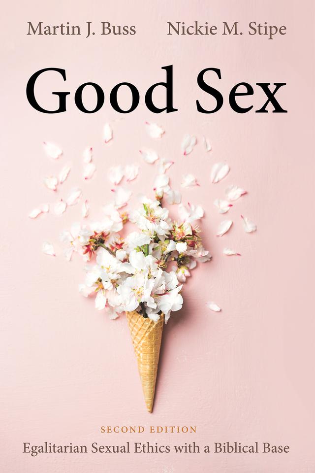 Good Sex, Second Edition by Martin J. Buss, Nickie M. Stipe