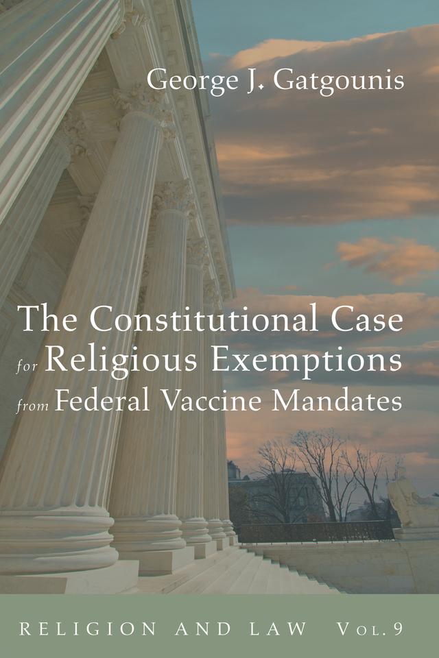The Constitutional Case for Religious Exemptions from Federal Vaccine Mandates by George J. Gatgounis