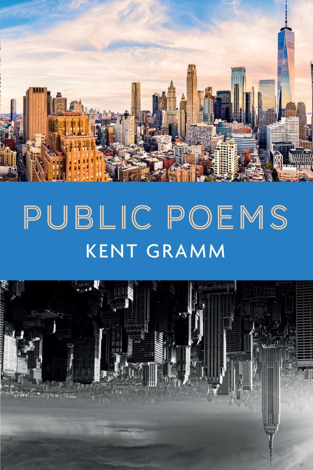 Public Poems by Kent Gramm