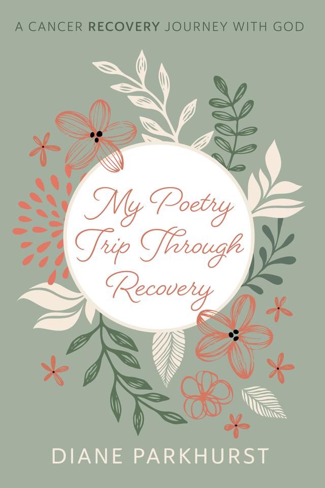 My Poetry Trip through Recovery by Diane Parkhurst