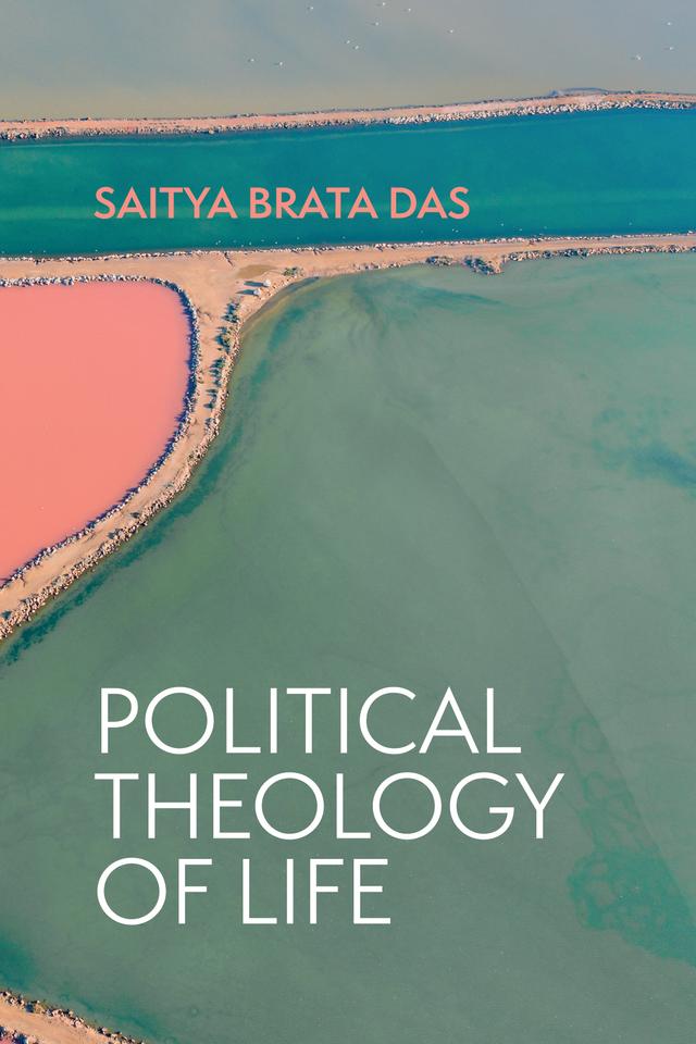 Political Theology of Life by Saitya Brata Das