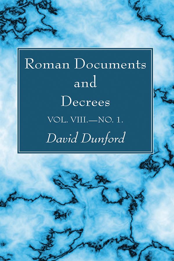 Roman Documents and Decrees, Volume VIII—No. 1 by David Dunford