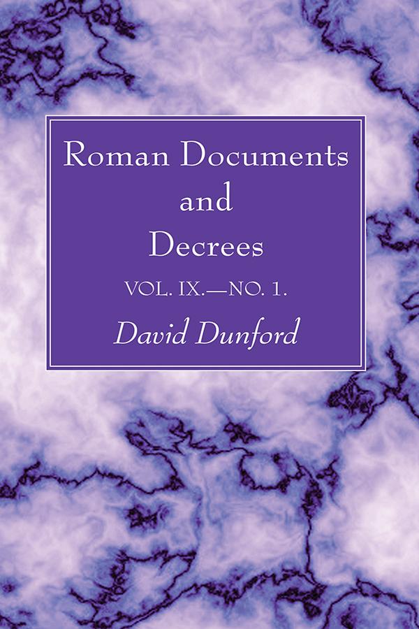 Roman Documents and Decrees, Volume IX - No. 1 by David Dunford