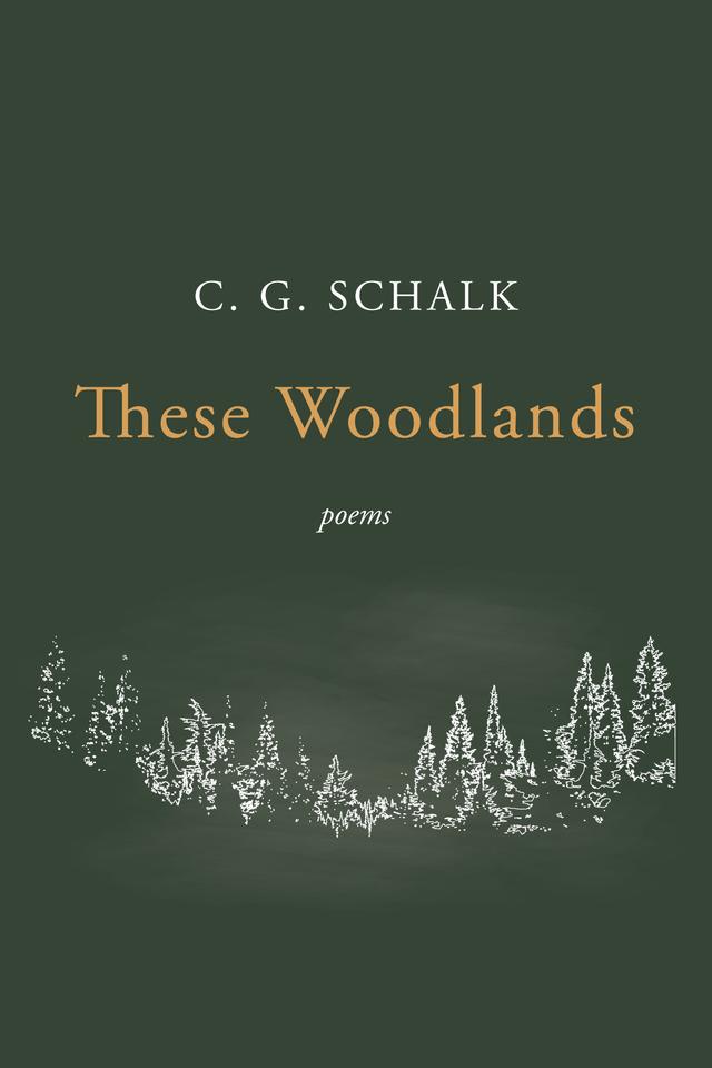 These Woodlands by C. G. Schalk
