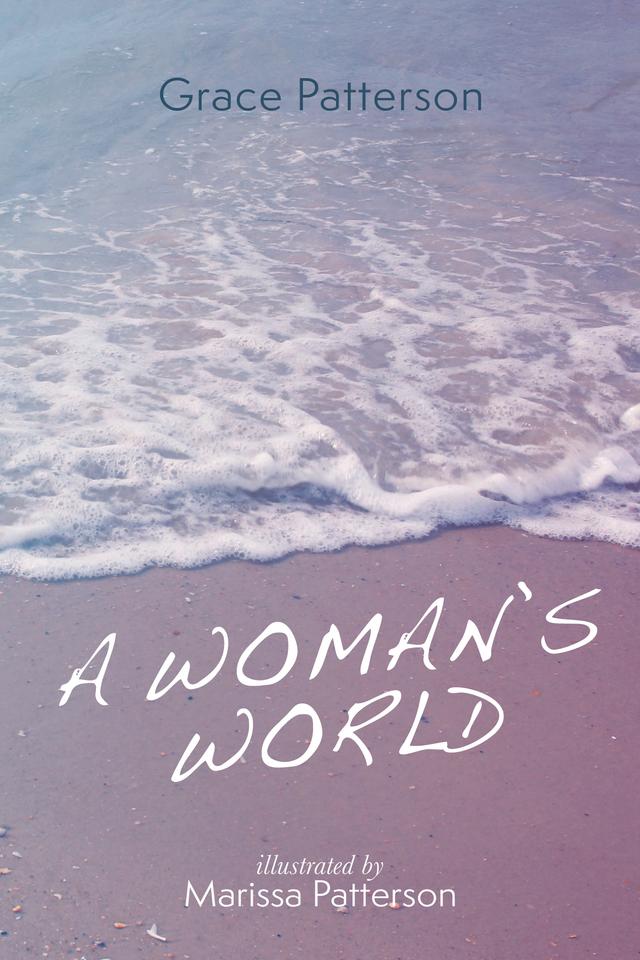 A Woman’s World by Grace Patterson, Marissa Patterson