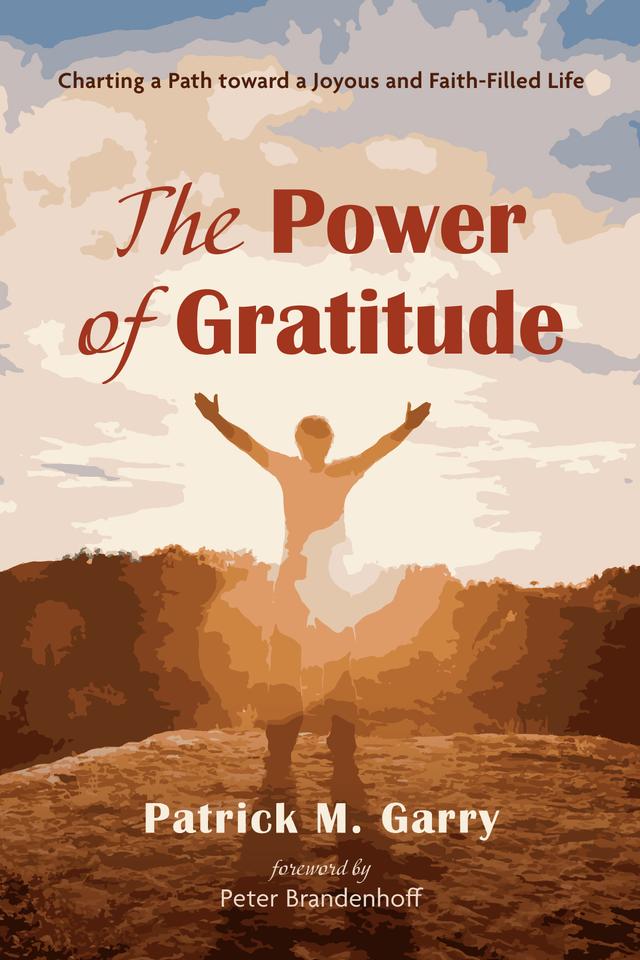 The Power of Gratitude by Patrick M. Garry, Peter Brandenhoff