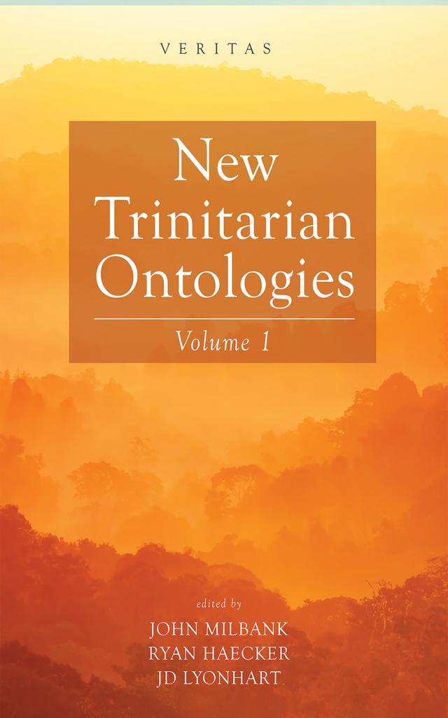 New Trinitarian Ontologies, Volume I by JD Lyonhart, John Milbank, Ryan Haecker
