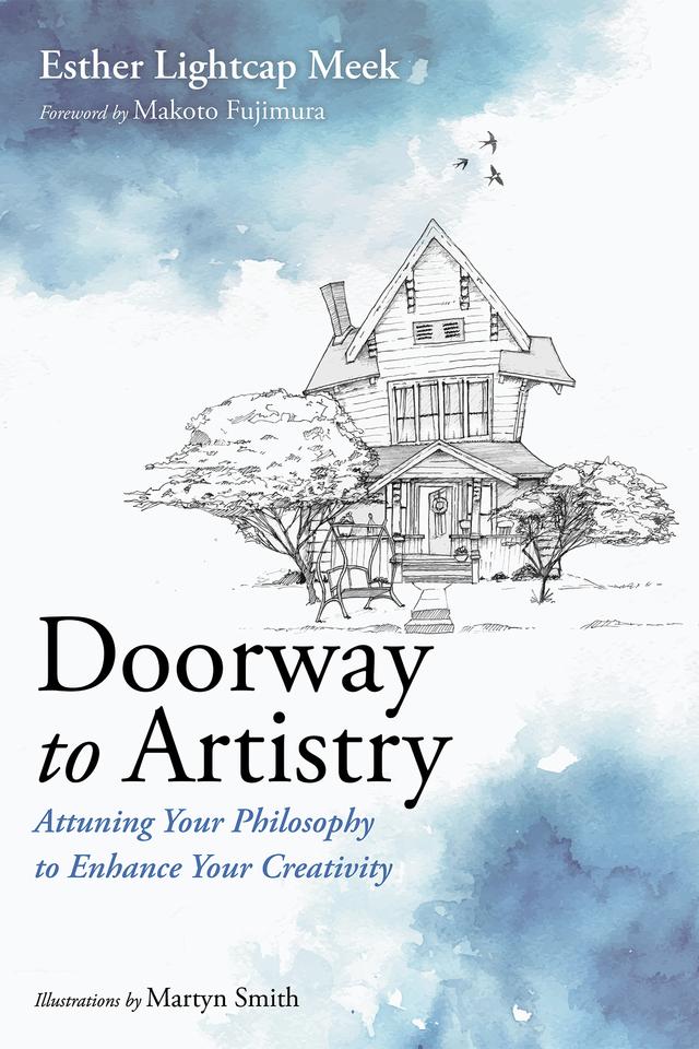 Doorway to Artistry by Esther Lightcap Meek, Makoto Fujimura, Martyn Smith