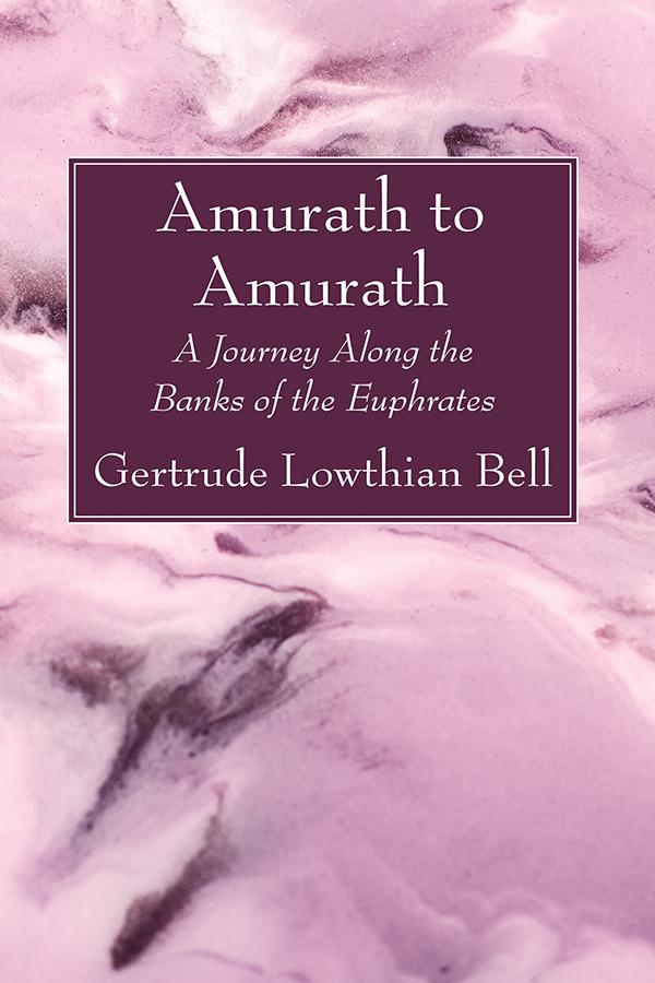 Amurath to Amurath by Gertrude Lowthian Bell
