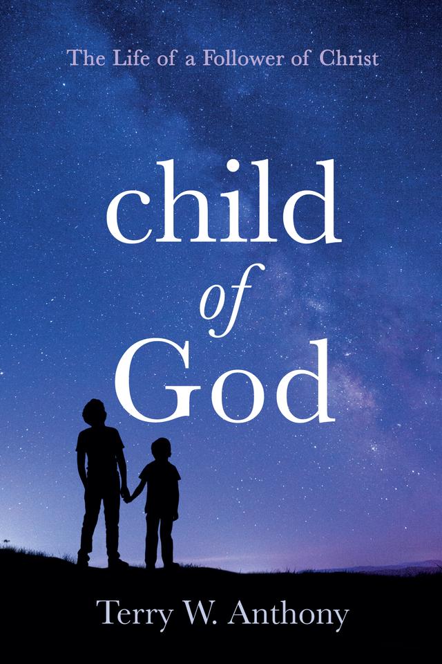 Child of God by Terry W. Anthony