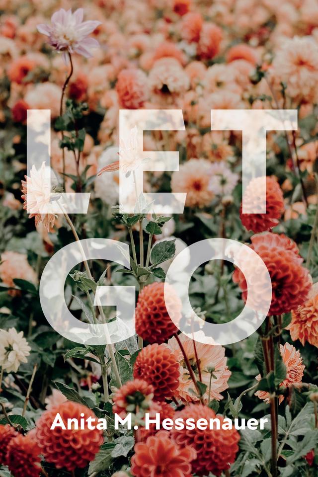 Let Go by Anita M. Hessenauer