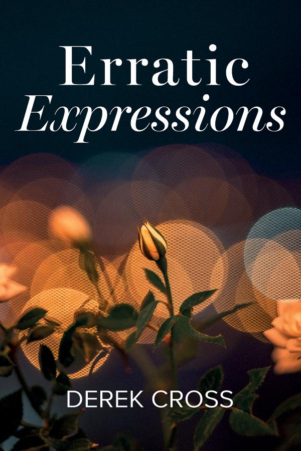 Erratic Expressions by Derek Cross