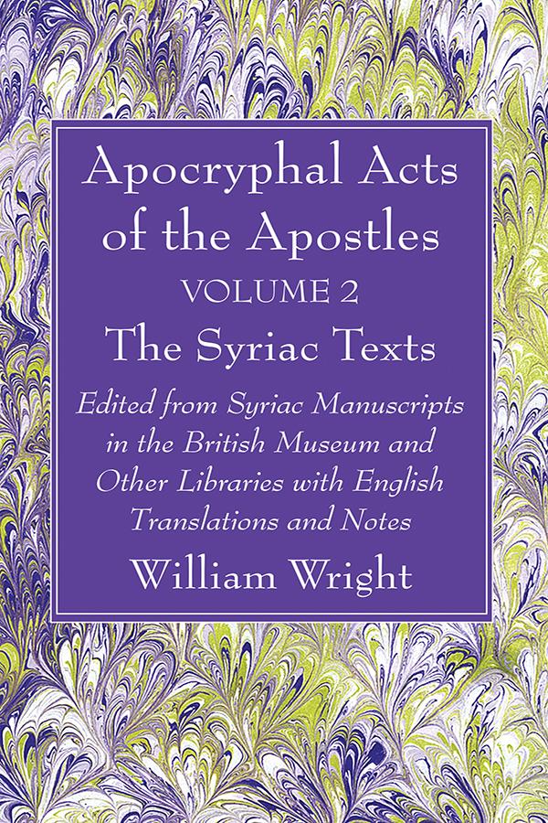 Apocryphal Acts of the Apostles, Volume 2 The English Translations