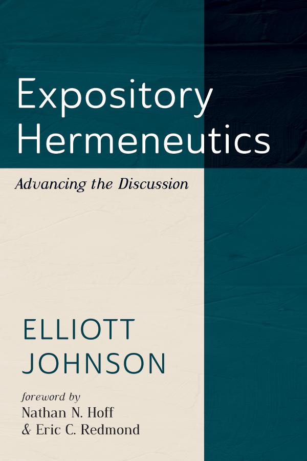 Expository Hermeneutics by Elliott Johnson, Eric C. Redmond, Nathan N. Hoff