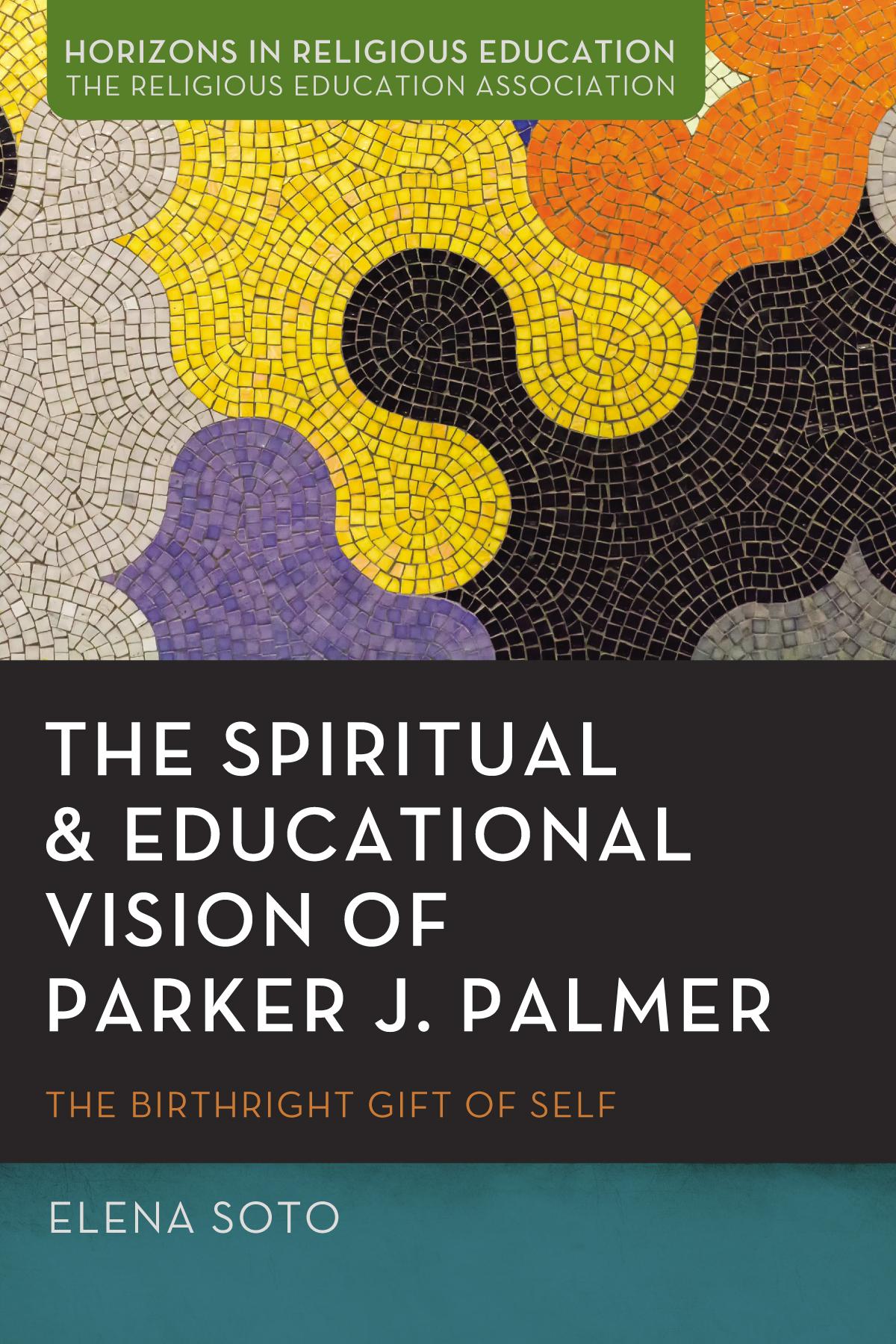 The Spiritual and Educational Vision of Parker J. Palmer