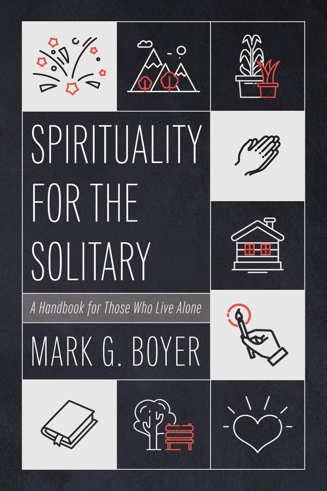 Spirituality for the Solitary by Mark G. Boyer