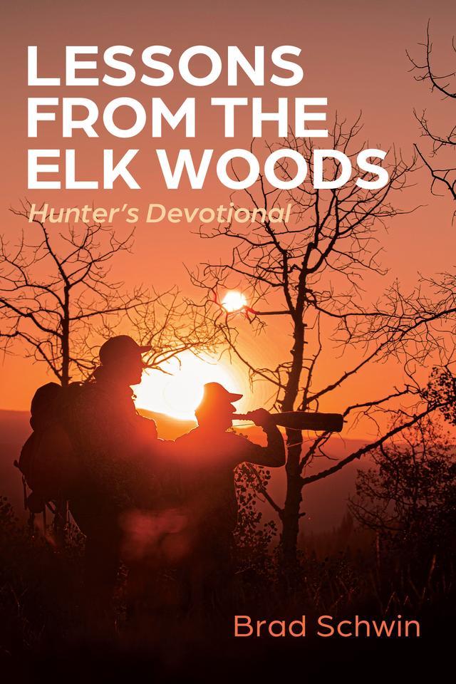 Lessons from the Elk Woods by Brad Schwin, Corey Jacobson