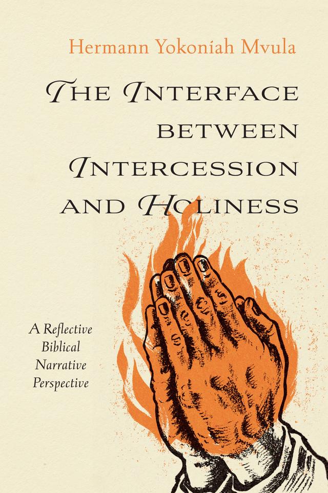 The Interface between Intercession and Holiness by Hermann Yokoniah Mvula