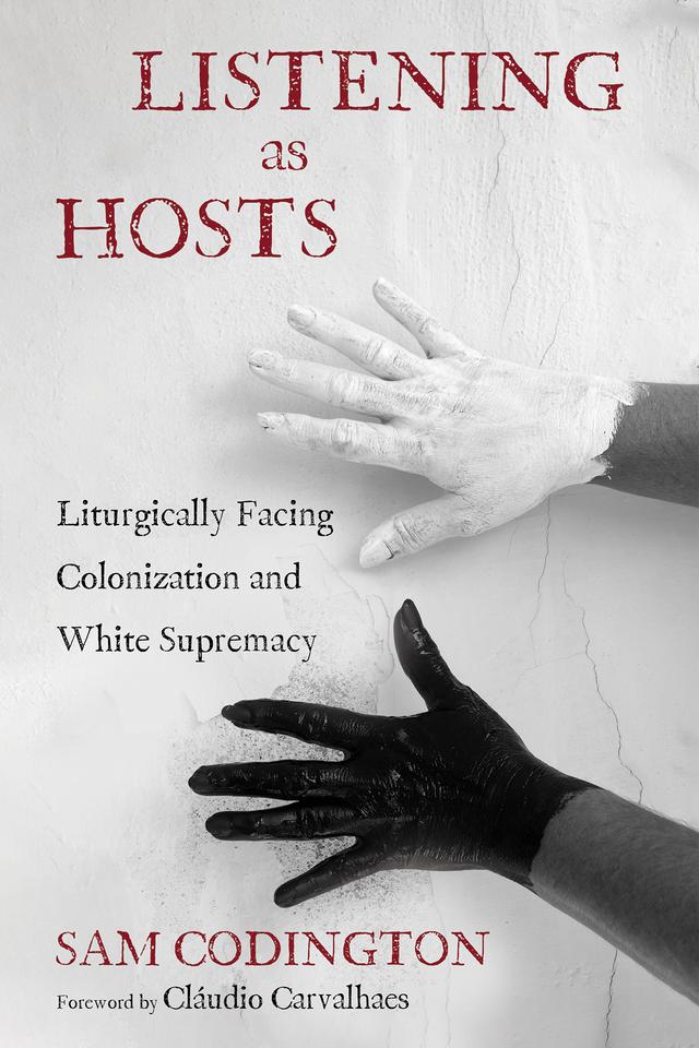 Listening as Hosts by Cláudio Carvalhaes, Sam Codington